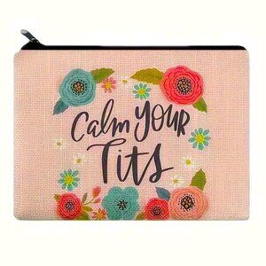 Cosmetic Bag Makeup Chill Calm Your T*ts Clutch Pouch Travel Storage Humor Fun